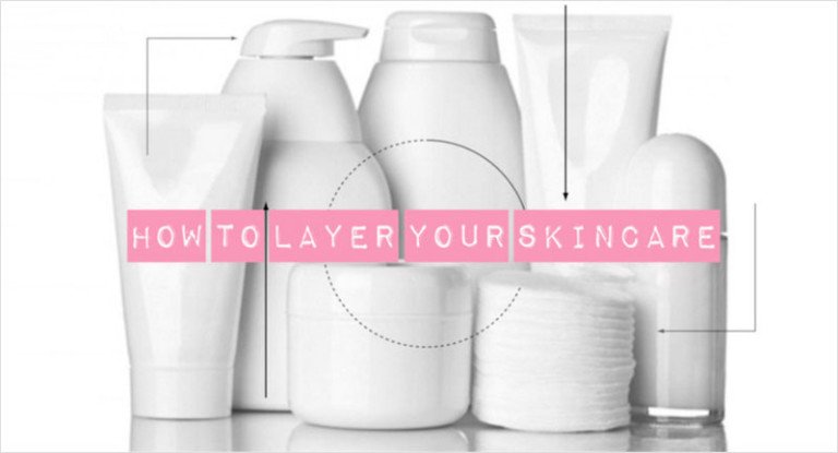 Layering Your Skin Care - Which product goes when?!
